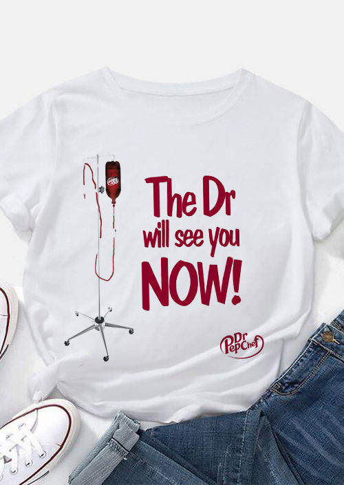 The Dr You Will See Now Dr Pepper T-Shirt Tee - White