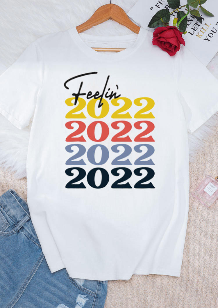 Feelin' 2022 O-Neck T-Shirt Tee - White
