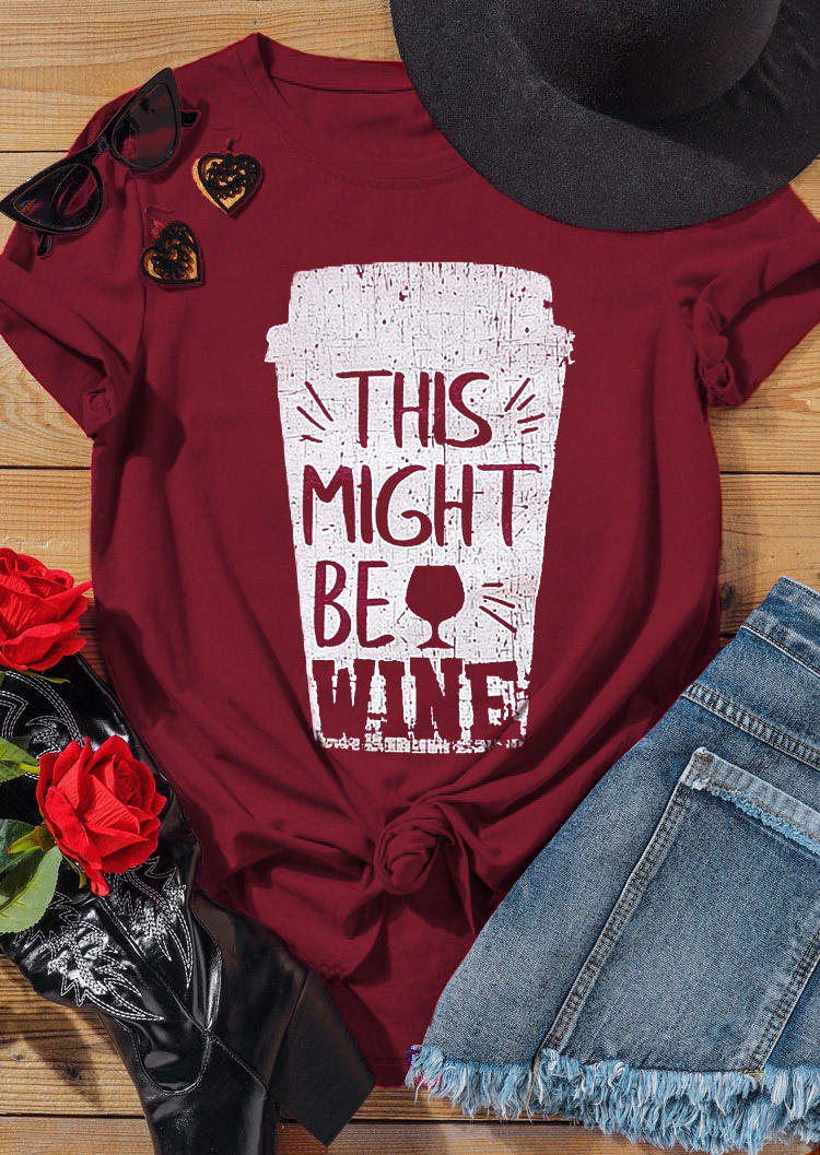 

T-shirts Tees This Might Be Wine T-Shirt Tee in Burgundy. Size: ,M,L,XL