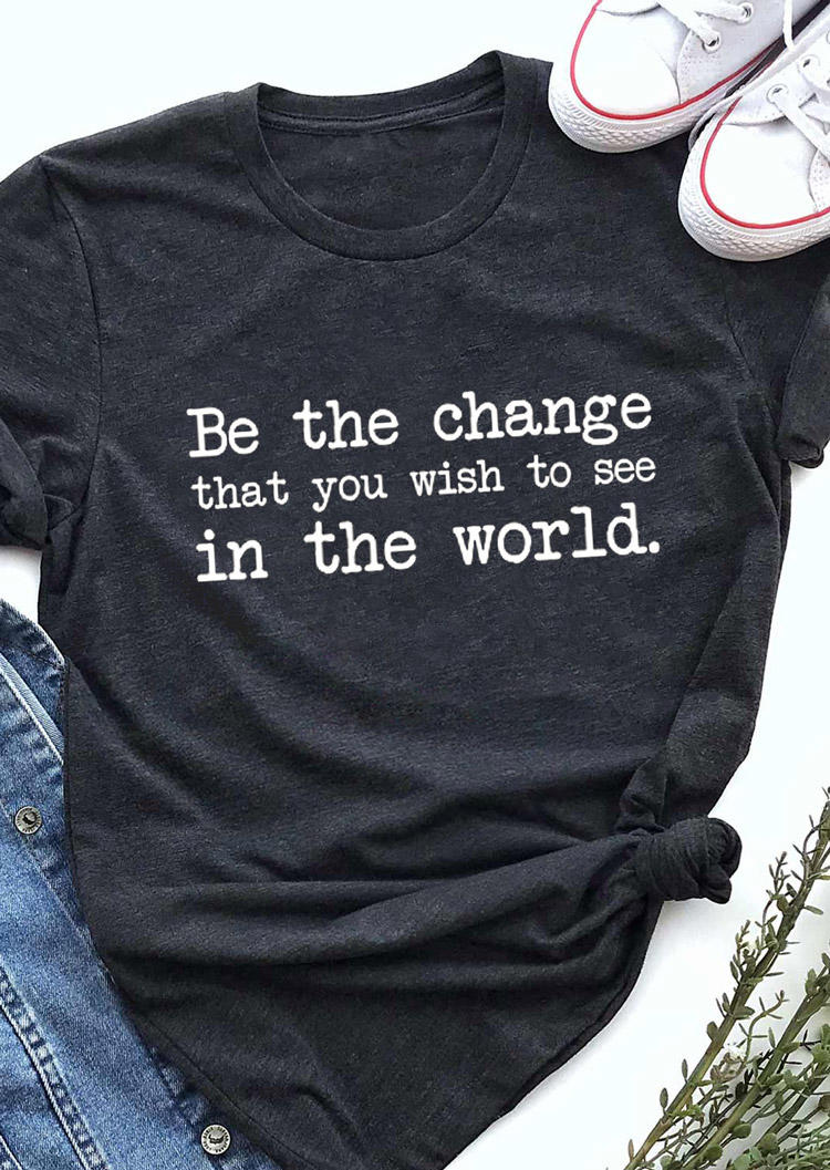 

T-shirts Tees Be The Change That You Wish To See In The World T-Shirt Tee in Dark Grey. Size: ,M,L,XL