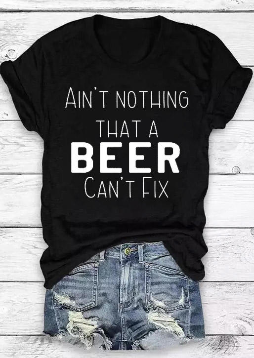 T-shirts Tees Ain't Nothing That A Beer Can't Fix T-Shirt Tee in Black. Size: S,M,L,XL