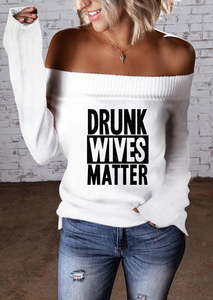 Sweaters Drunk Wives Matter Off Shoulder Sweater in White. Size: S,M,L,XL