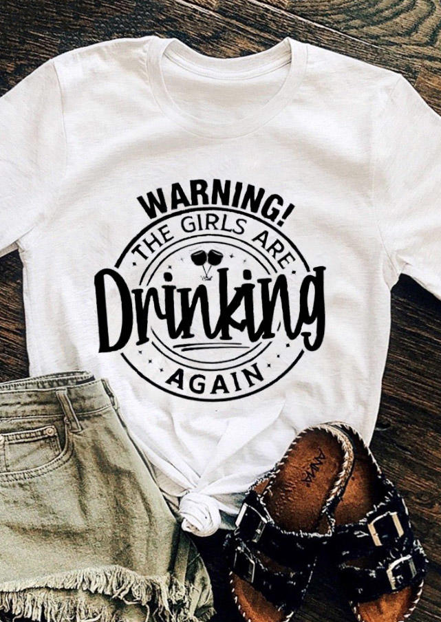 T-shirts Tees Warning The Girls Are Drinking Again T-Shirt Tee in White. Size: M,L,XL