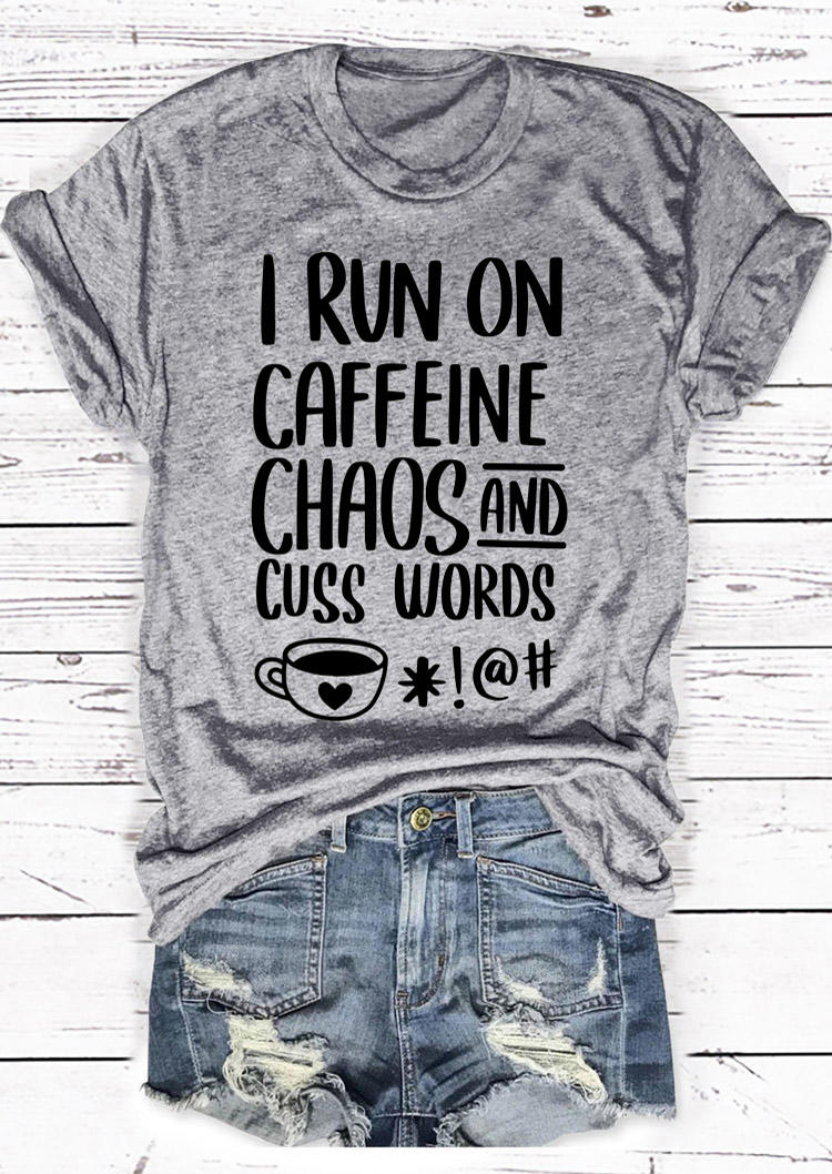 T-shirts Tees I Run On Caffeine Chaos And Cuss Words T-Shirt Tee in Gray. Size: S,M,L,XL