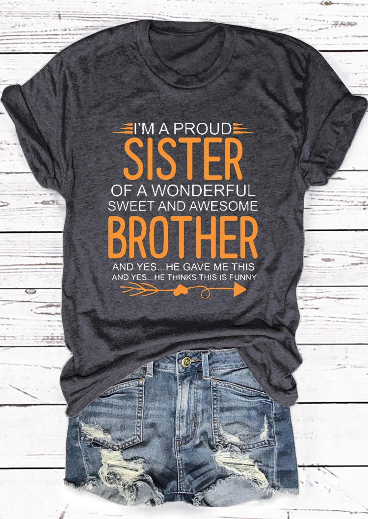

T-shirts Tees I'm A Proud Sister O-Neck T-Shirt Tee in Dark Grey. Size