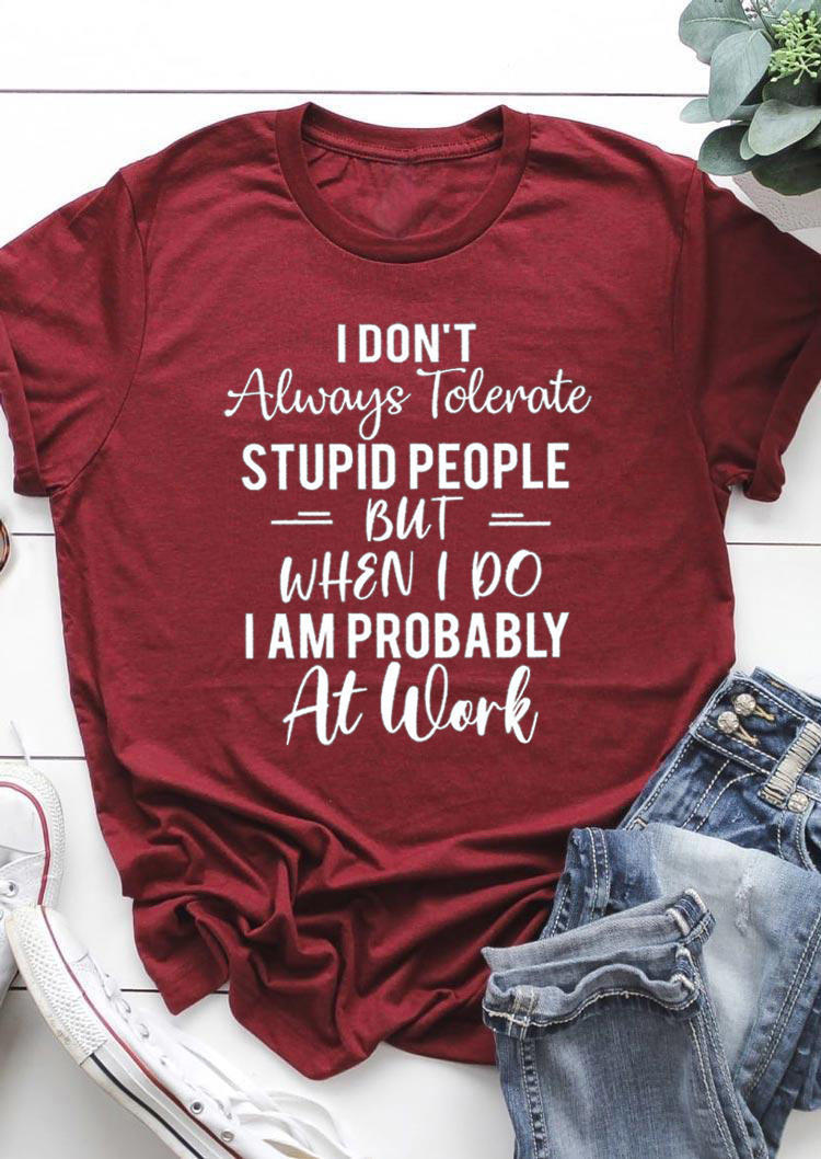 T-shirts Tees I Don't Always Tolerate O-Neck T-Shirt Tee in Burgundy. Size: S,M,L,XL