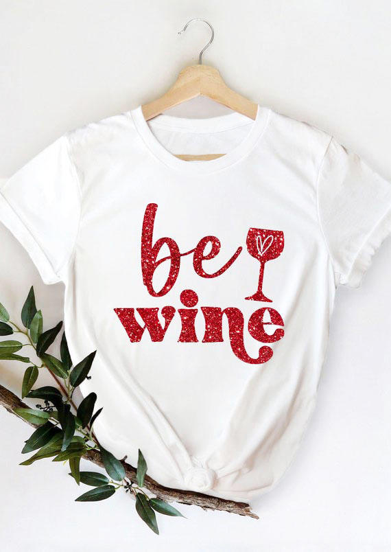 

T-shirts Tees Valentine Be Wine T-Shirt Tee in White. Size: ,M,L,XL