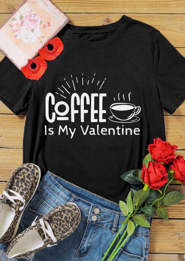 

T-shirts Tees Coffee Is My Valentine T-Shirt Tee in Black. Size