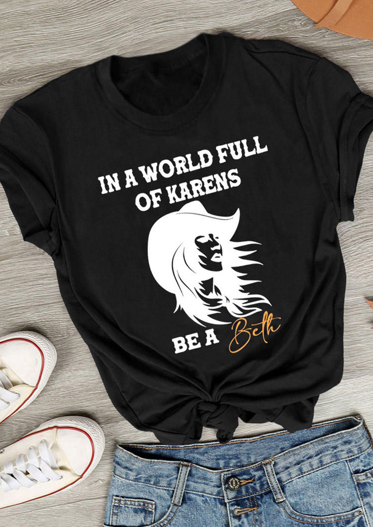 T-shirts Tees In A World Full Of Karens Be A Beth T-Shirt Tee - 	Black in Black. Size: S,L,XL
