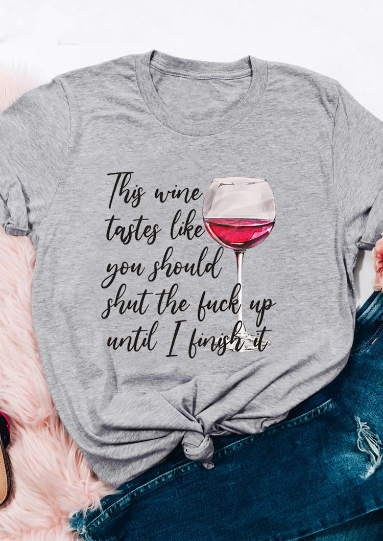 

T-shirts Tees This Wine Taste Like You Should Shut Up T-Shirt Tee in Gray. Size: ,M,L,XL