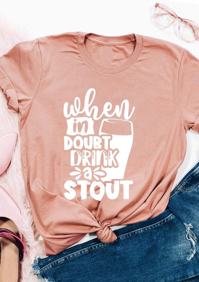 

T-shirts Tees When In Doubt Drink A Stout T-Shirt Tee in Pink. Size: ,M,L,XL