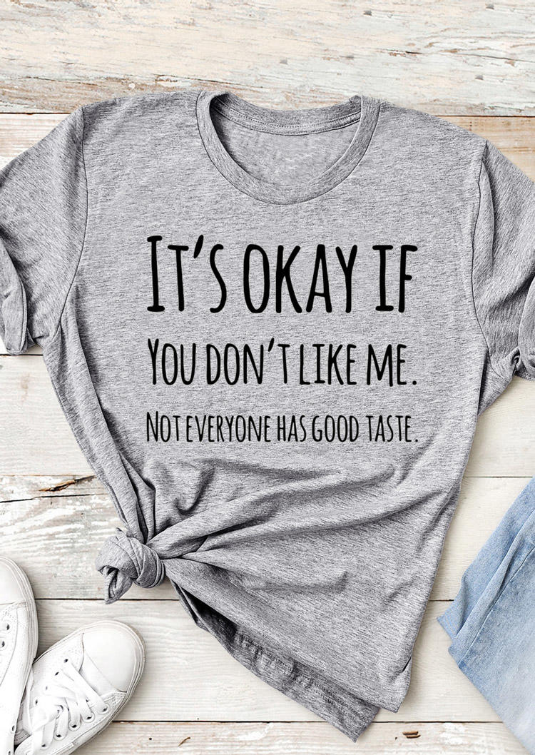 T-shirts Tees It's Okay If You Don't Like Me T-Shirt Tee in Gray. Size: S