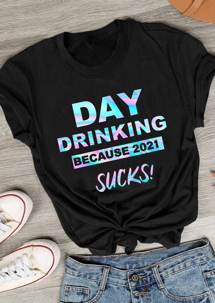 T-shirts Tees Day Drinking Because 2021 Sucks T-Shirt Tee in Black. Size: S,M,L,XL