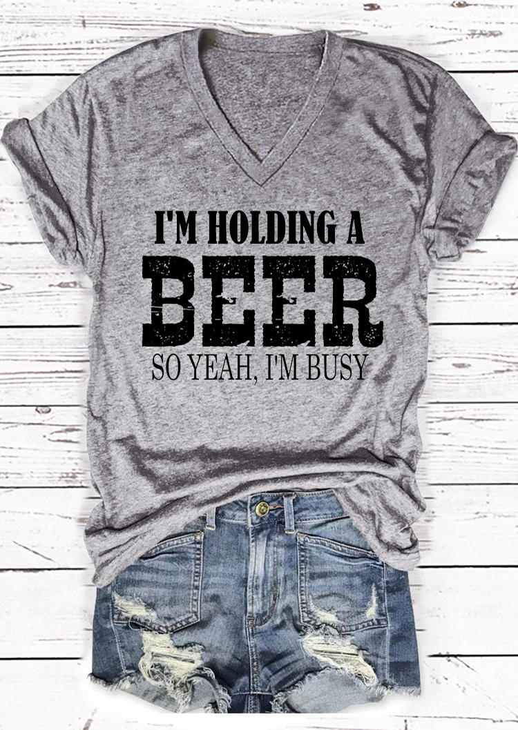 T-shirts Tees I'm Holding A Beer So Yeah I'm Busy V-Neck T-Shirt Tee in Gray. Size: S,M,L,XL