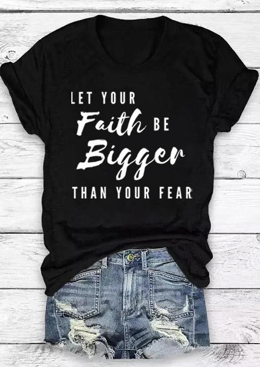 

T-shirts Tees Let Your Faith Be Bigger Than Your Fear T-Shirt Tee in Black. Size: ,M,L,XL