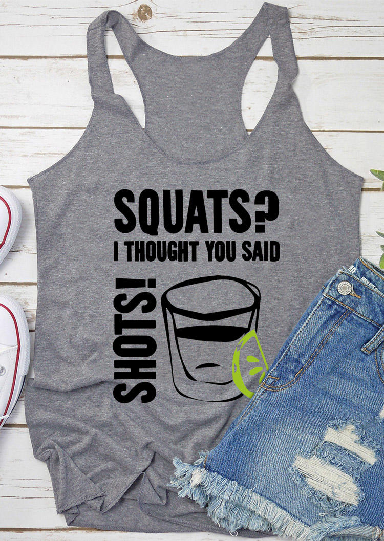 

Tank Tops Squats I Thought You Said Shots Racerback Tank Top in Gray. Size: ,M,L,XL