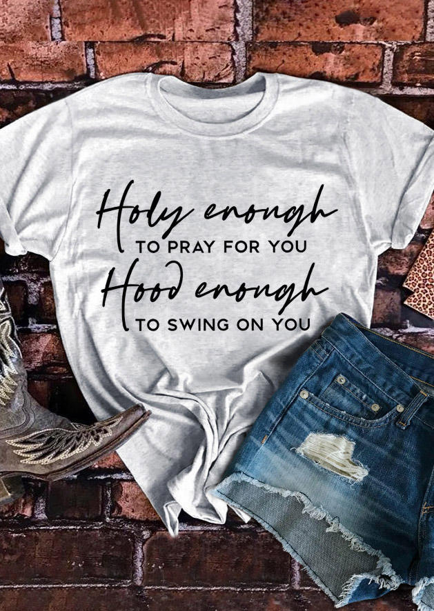 

T-shirts Tees Holy Enough To Pray For You Hood Enough To Swing On You T-Shirt Tee in Light Grey. Size: ,M,L,XL