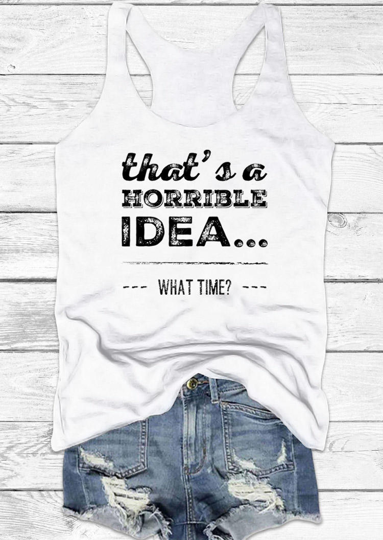 Tank Tops That's A Horrible Idea What Time Racerback Tank Top in White. Size: M,L