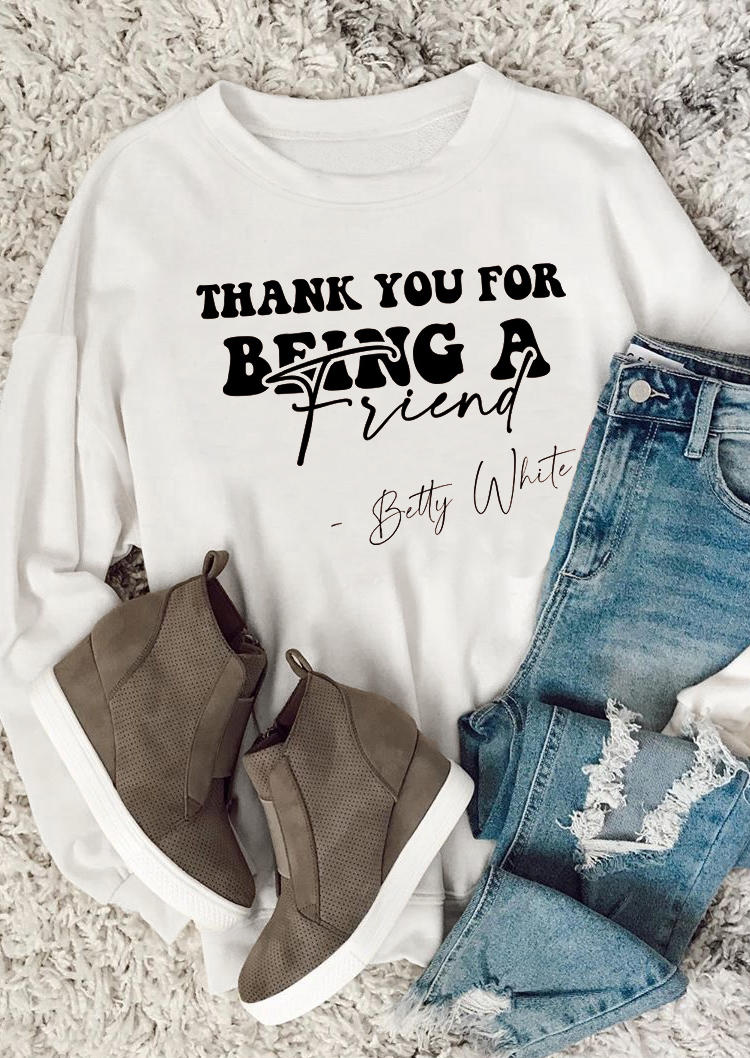 

Sweatshirts Thank You For Being A Friend Sweatshirt in White. Size: ,M,L,XL
