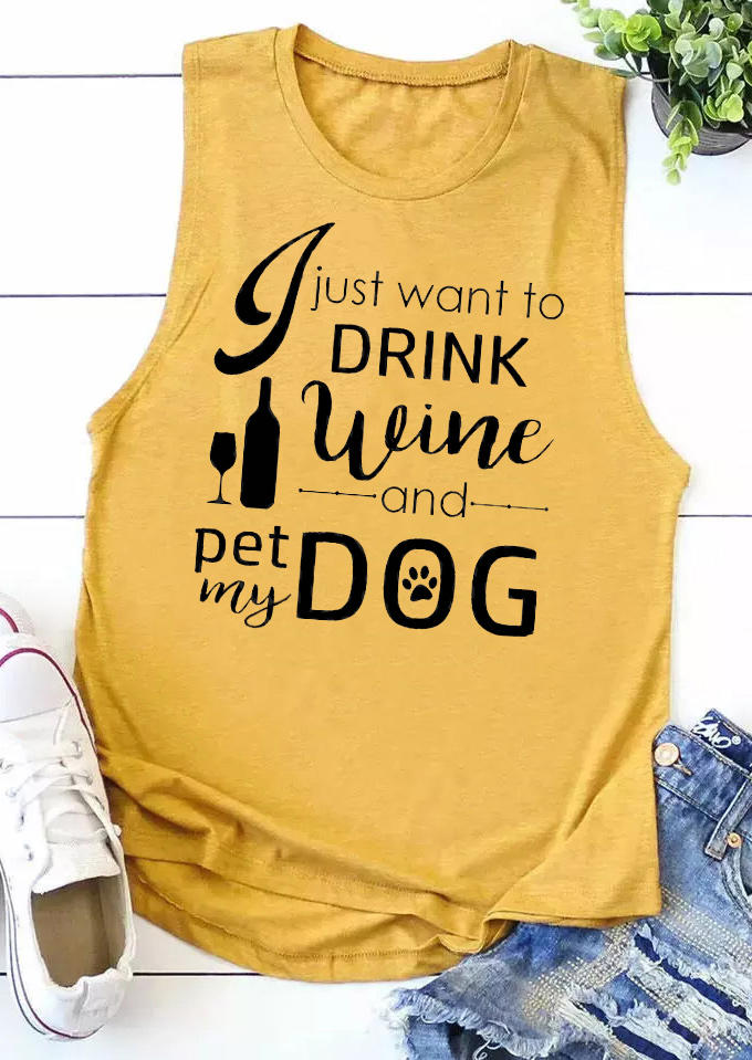 

Tank Tops I Just Want To Drink Wine And Pet My Dog Tank Top in Yellow. Size: ,M,L,XL