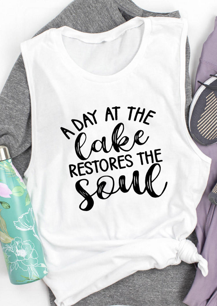A Day At The Lake Restores The Soul Tank - White