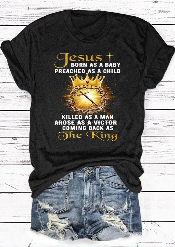 

T-shirts Tees Jesus Born As A Baby Preached As A Child The King T-Shirt Tee in Black. Size: ,M,L,XL