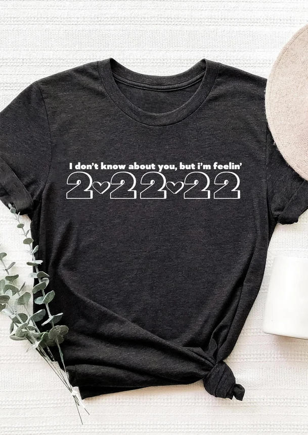 

T-shirts Tees I Don't Know About You But I'm Feelin' 2022 T-Shirt Tee in Dark Grey. Size: ,M,L,XL