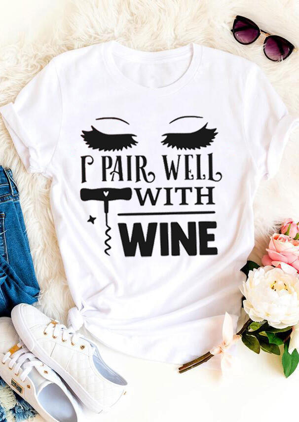 I Pair Well With Wine T-Shirt Tee - White