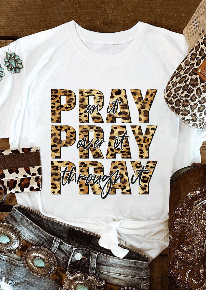 Pray On It Pray Over It Pray Through It Leopard T-Shirt Tee - White