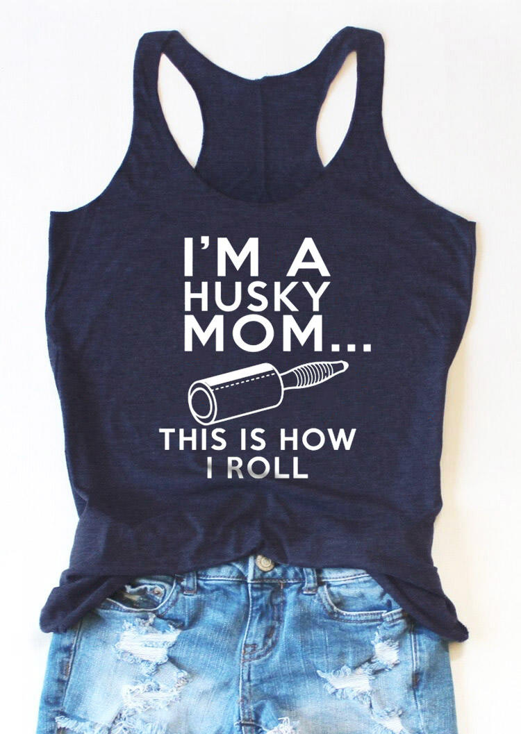 

Tank Tops I'm A Husky Mom This Is How I Roll Racerback Tank Top in Navy Blue. Size: ,M,L,XL