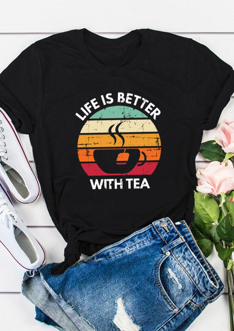 

T-shirts Tees Life Is Better With Tea T-Shirt Tee in Black. Size: ,M,L,XL