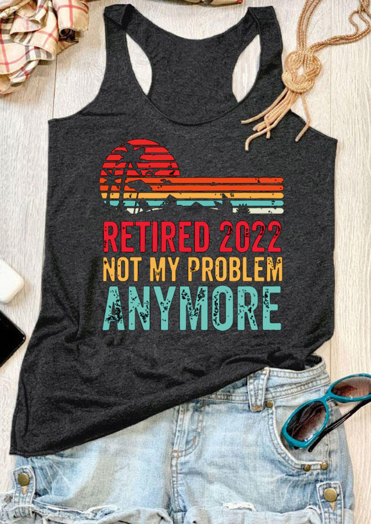 

Tank Tops Retired 2022 Not My Problem Anymore Racerback Tank Top in Dark Grey. Size