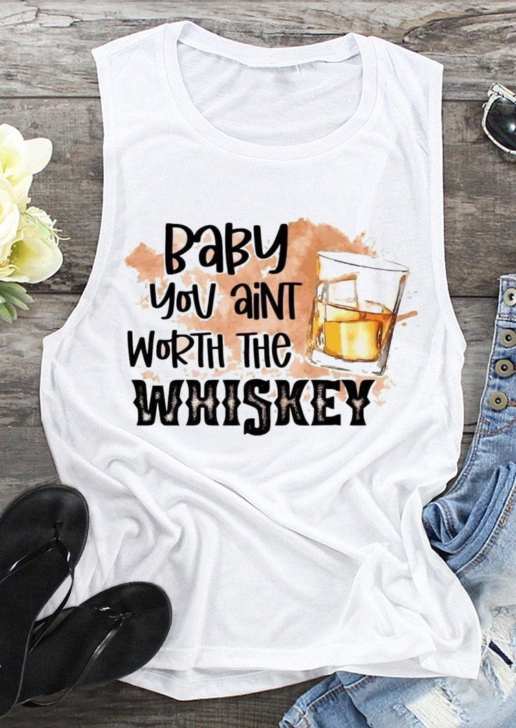 Tank Tops Baby You Ain't Worth The Whiskey Tank Top in White. Size: M