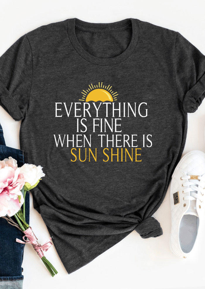 T-shirts Tees Everything Is Fine When There Is Sunshine T-Shirt Tee in Dark Grey. Size: S,M,L