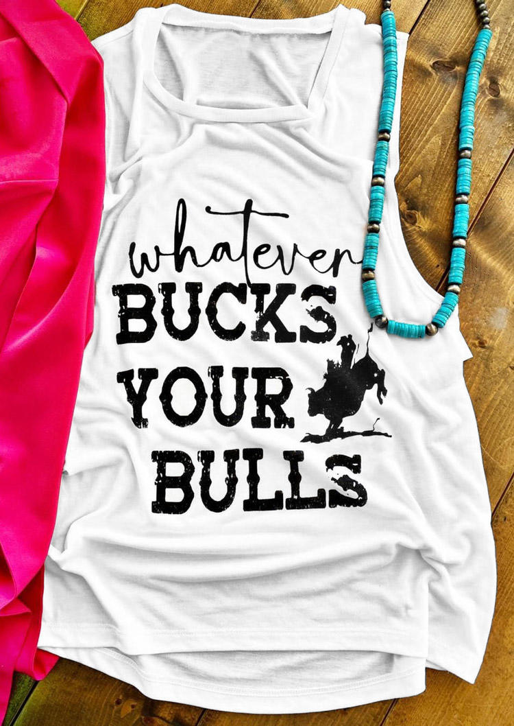 

Tank Tops Whatever Bucks Your Bulls O-Neck Tank Top in White. Size