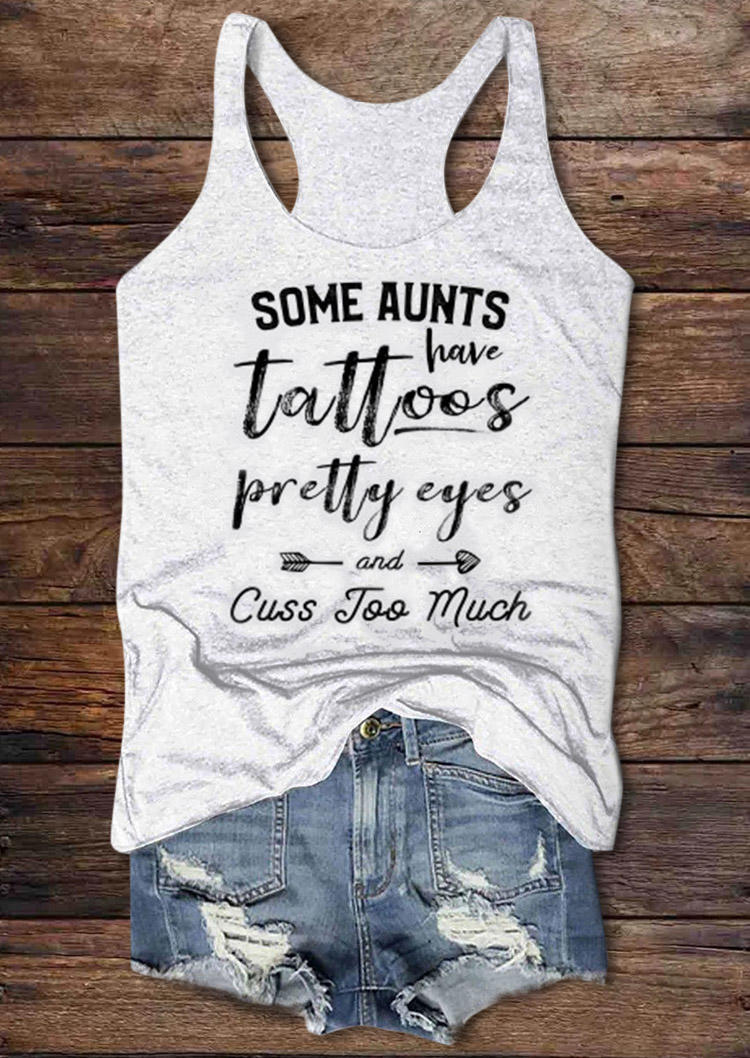 

Tank Tops Some Aunts Have Tattoos Pretty Eyes And Cuss Too Much Racerback Tank Top in Light Grey. Size