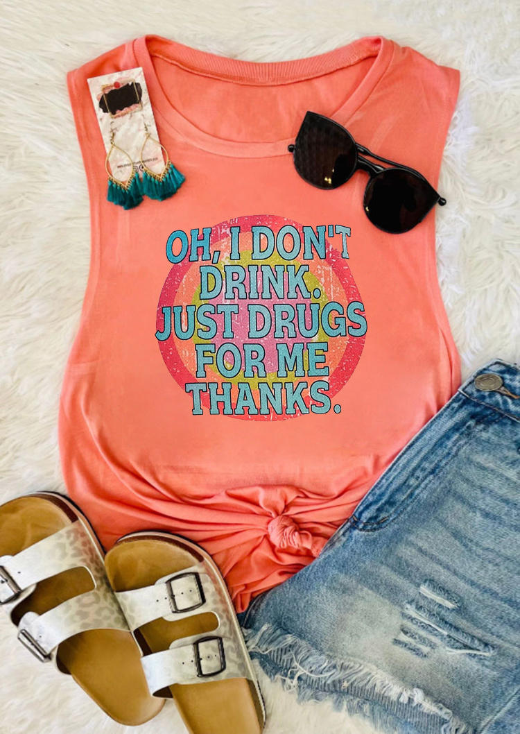 

Tank Tops Oh I Don't Drink Just Drugs For Me Thanks Tank Top in Orange. Size
