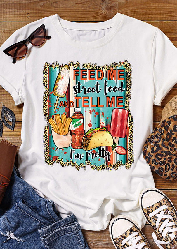 T-shirts Tees Feed Me Street Food And Tell Me I'm Pretty T-Shirt Tee in White. Size: S