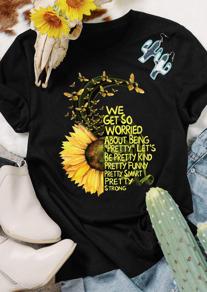 T-shirts Tees Sunflower Bee We Get So Worried About Being 