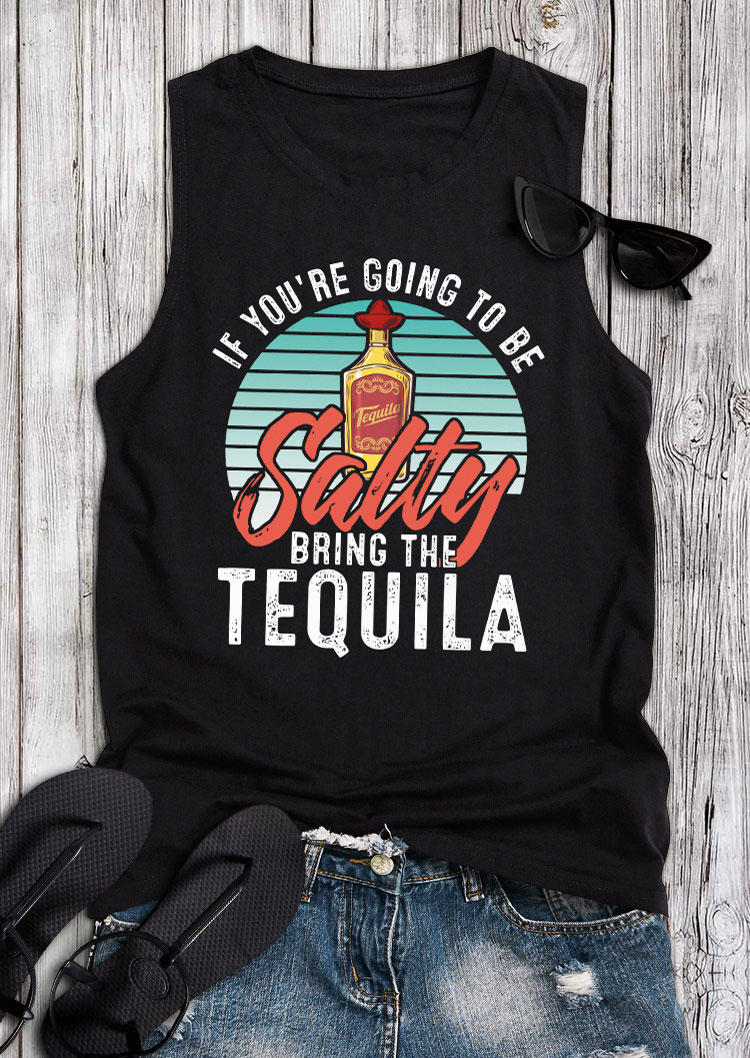 Tank Tops If You're Going To Be Salty Bring The Tequila Tank Top in Black. Size: L
