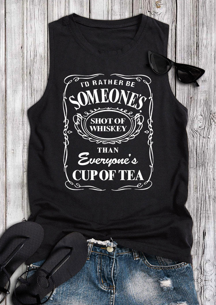

Tank Tops I'd Rather Be Someone' Shot Of Whiskey Than Everyone' Cup Of Tea Tank Top in Black. Size: ,XL