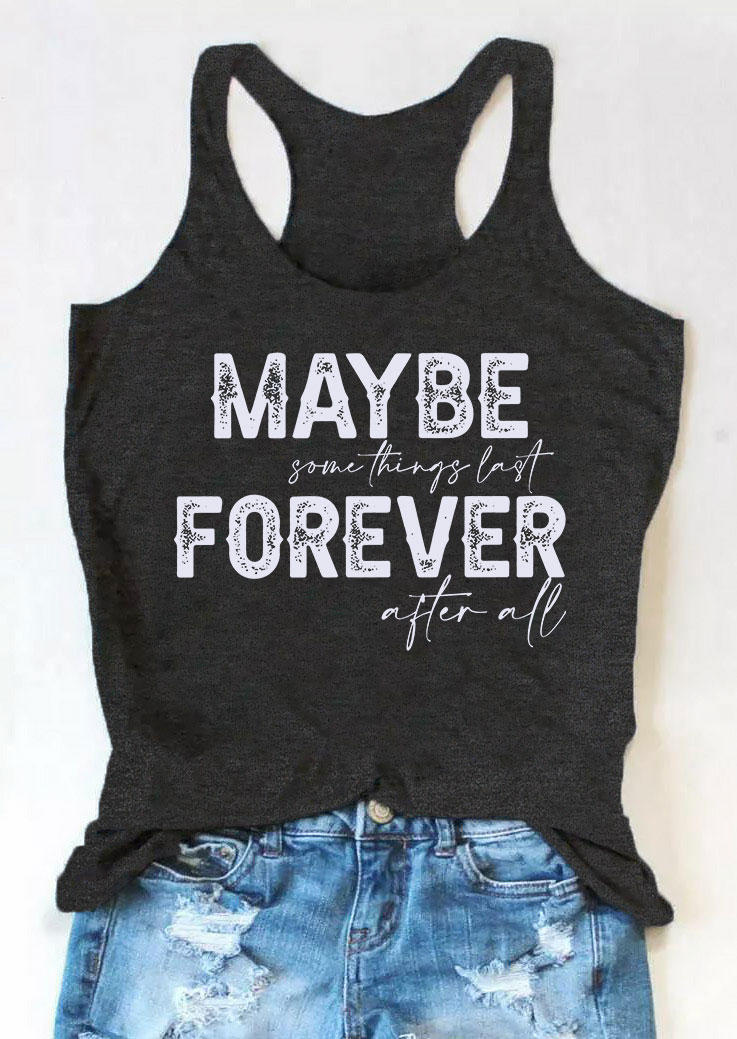 

Tank Tops Maybe Some Things Last Forever After All Racerback Tank Top in Dark Grey. Size