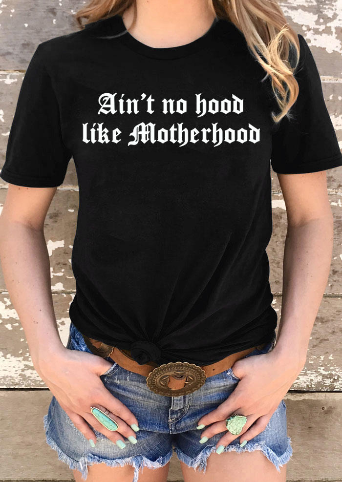 Ain't No Hood Like Motherhood T-Shirt Tee - Black