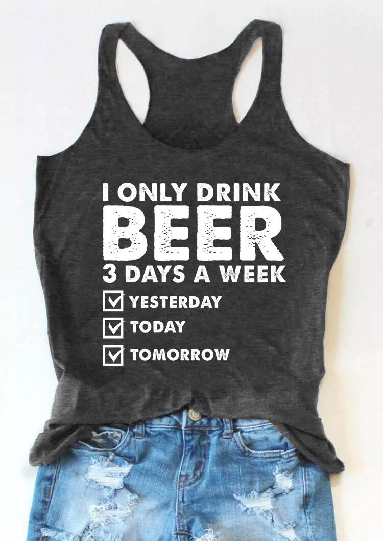 Tank Tops I Only Drink Beer 3 Days A Week Yesterday Today Tomorrow Racerback Tank Top - Dark Grey in Gray. Size: M