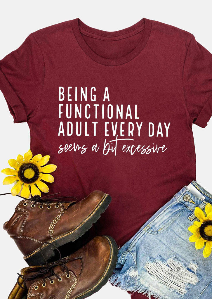 

T-shirts Tees Being A Functional Adult Everyday Seems A Bit Excessive T-Shirt Tee in Burgundy. Size
