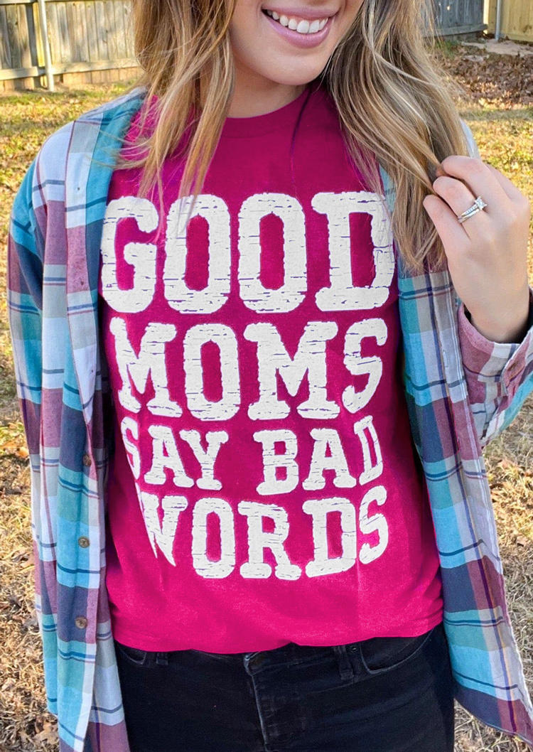 Good Moms Say Bad Words O-Neck T-Shirt Tee - Rose Red