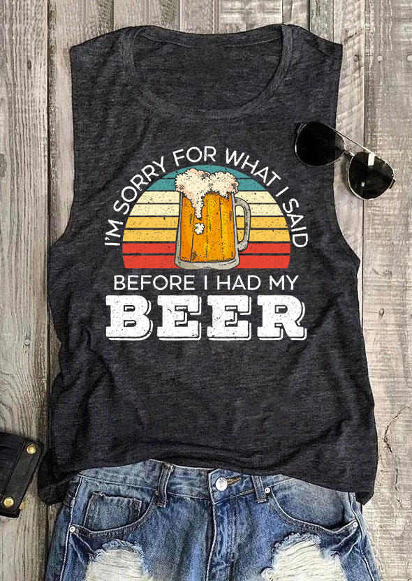 Tank Tops I'm Sorry For What I Said Before I Had My Beer Tank Top in Dark Grey. Size: M,XL