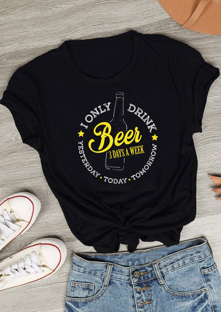 T-shirts Tees I Only Drink Beer 3 Days A Week Yesterday Today Tomorrow T-Shirt Tee in Black. Size: L,M,S,XL