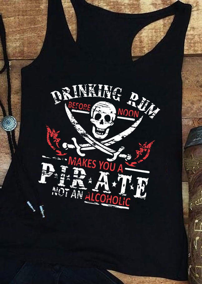 

Tank Tops Drinking Rum Before Noon Makes You A Pirate Not An ic Racerback Tank Top in Black. Size: ,M,L,XL