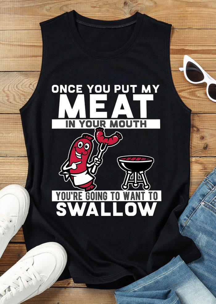 Tank Tops Once You Put My Meat In Your Mouth Tank Top in Black. Size: M,S